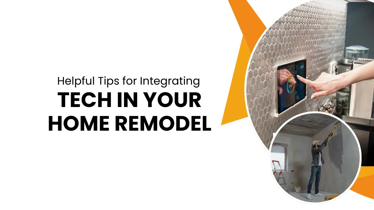 Helpful Tips for Integrating Tech in Your Home Remodel