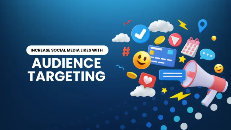 How to Increase Social Media Likes with Audience Targeting