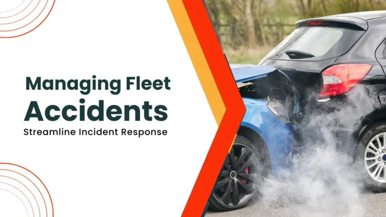 Managing Fleet Accidents: How to Streamline Incident Response