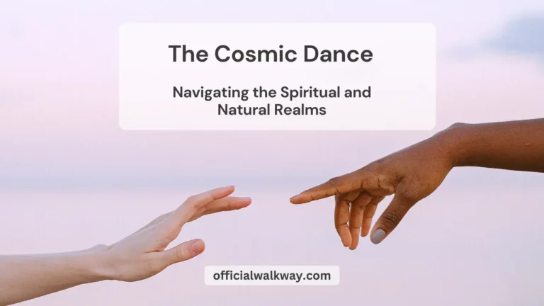 The Cosmic Dance: Navigating the Spiritual and Natural Realms