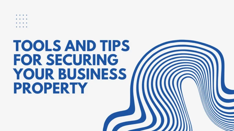 Tools and Tips for Securing Your Business Property